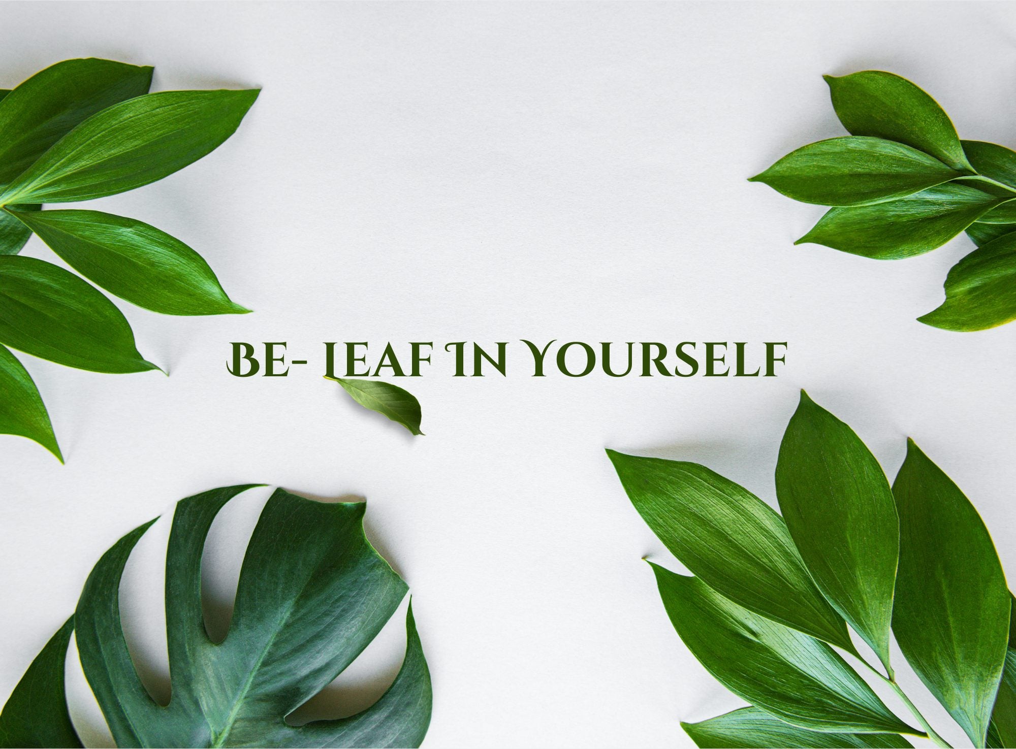Be Leaf In Yourself
